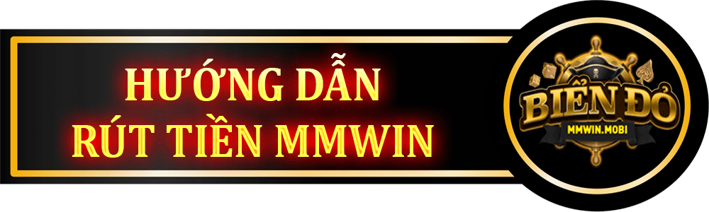 Hướng dẫn rút tiền MMWIN